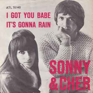 Sonny & Cher - I Got You Babe / It's Gonna Rain album cover