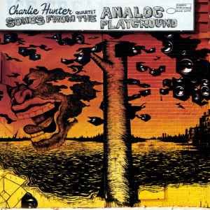 Charlie Hunter Quartet - Songs From The Analog Playground album cover