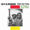 Sly & Robbie - Dubs For Tubs (A Tribute To King Tubby)
