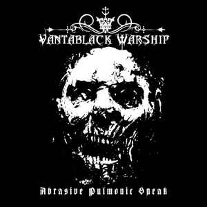 Vantablack Warship - Abrasive Pulmonic Speak album cover