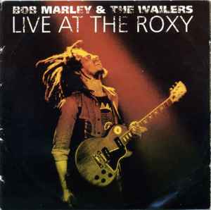 Live At The Roxy - Bob Marley & The Wailers