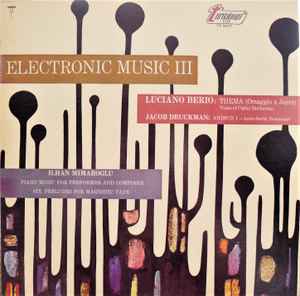 Electronic Music III - Luciano Berio / Jacob Druckman / Ilhan Mimaroglu