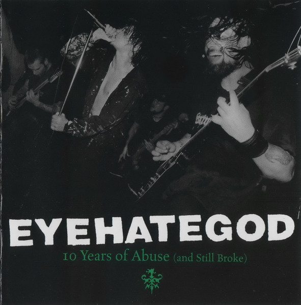 EyeHateGod – 10 Years Of Abuse (And Still Broke) (2001