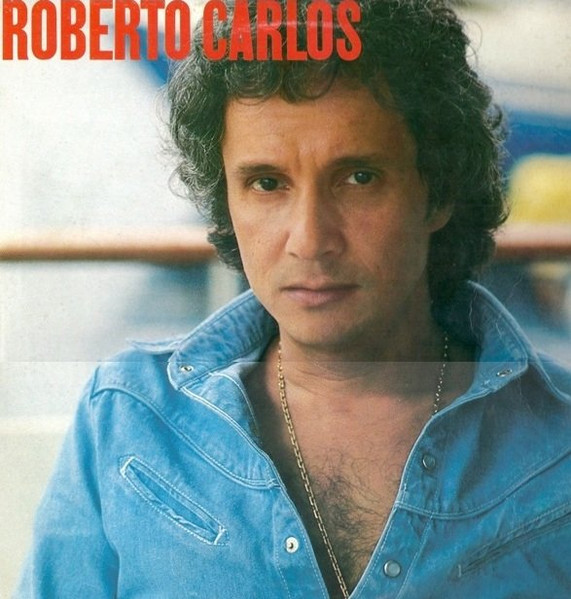 Roberto Carlos – Roberto Carlos (1981, Vinyl) - Discogs