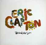 Eric Clapton – Behind The Sun (1985, Specialty Pressing, Vinyl 