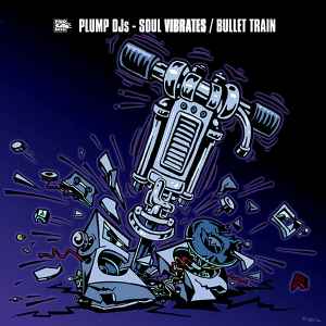 Soul Vibrates / Bullet Train - Plump DJs