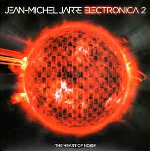 Jean-Michel Jarre - Electronica 2 - The Heart Of Noise album cover