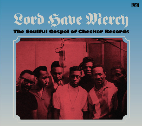 last ned album Various - Lord Have Mercy The Soulful Gospel Of Checker Records