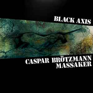 Black Axis - Caspar Brötzmann Massaker