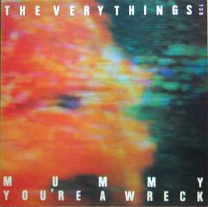 The Very Things - Mummy You're A Wreck album cover