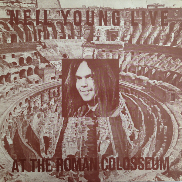 Neil Young – Live At The Roman Colosseum (1976, Orange 