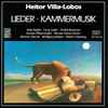 Heitor Villa-Lobos - Lieder • Kammermusik