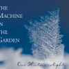 The Machine In The Garden - One Winter's Night...