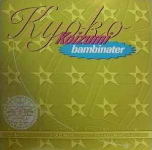 Koizumix Production Vol. 2 - London Remix Of Bambinater - Kyoko Koizumi