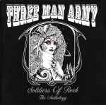 Three Man Army – Soldiers Of Rock - The Anthology (2004, CD