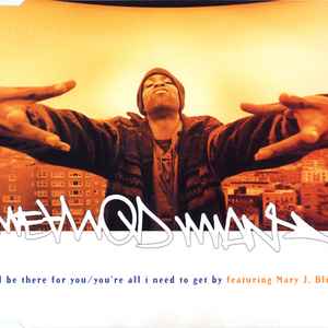 Method Man Featuring Mary J. Blige - I'll Be There For You / You're All I Need To Get By
