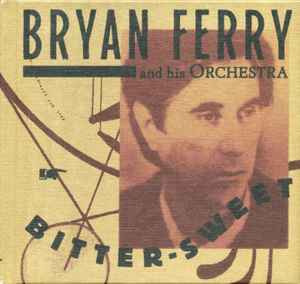 The Bryan Ferry Orchestra - Bitter-Sweet