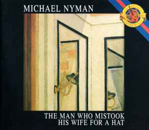 The Man Who Mistook His Wife For A Hat - Michael Nyman
