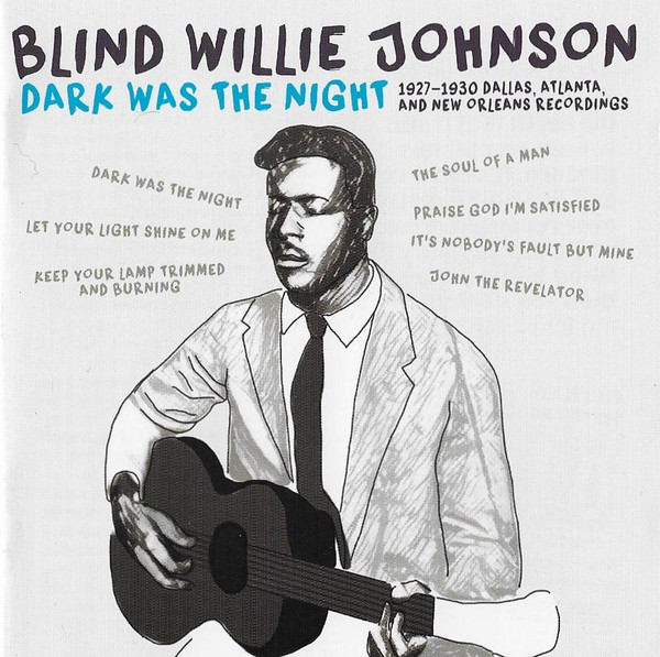 Blind Willie Johnson – Dark Was The Night (1927-1930 Dallas