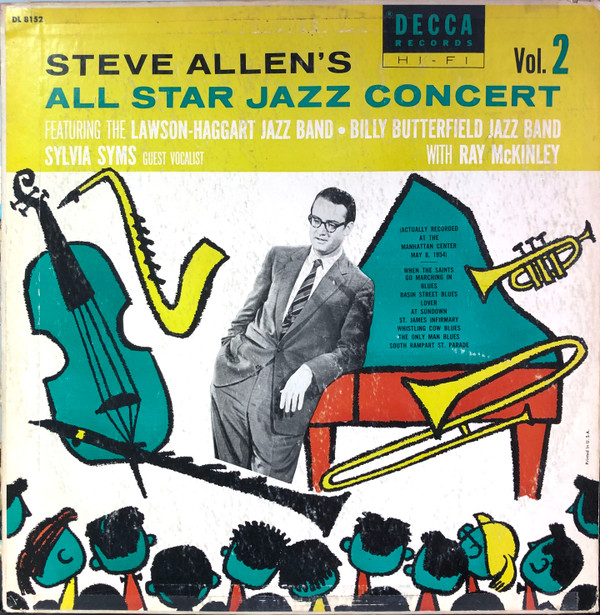 télécharger l'album Steve Allen , LawsonHaggart Jazz Band, Billy Butterfield Jazz Band - Steve Allens All Star Jazz Concert Volume 2