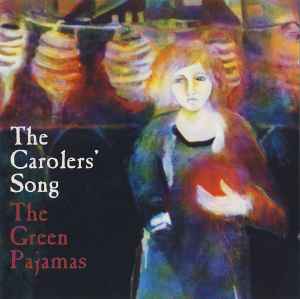 The Green Pajamas - The Carolers' Song