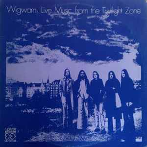 Live Music From The Twilight Zone - Wigwam