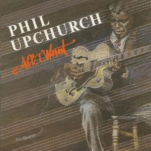 Phil Upchurch – All I Want (1991, CD) - Discogs