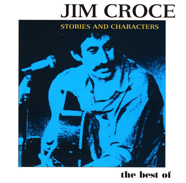 JIM CROCE STORIES AND CHARACTERS The Best Of