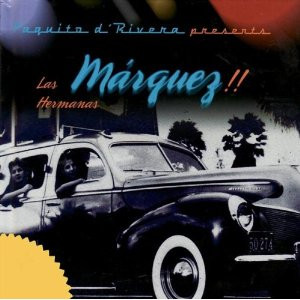 Hermanas Marquez - Paquito D'Rivera Presents Las Hermanas Marquez |  Releases | Discogs