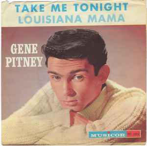 Gene Pitney – Take Me Tonight / Louisiana Mama (1961, Vinyl) - Discogs