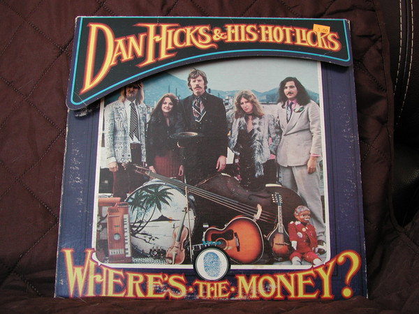 Dan Hicks And His Hot Licks - Where's The Money? | Releases | Discogs