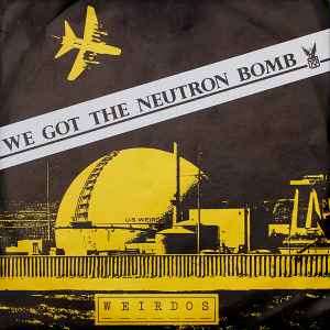 We Got The Neutron Bomb - Weirdos