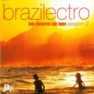 Brazilectro: Latin Flavoured Club Tunes Session 2 - Various