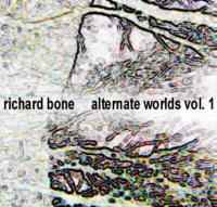 Richard Bone - Alternate Worlds Vol. 1 album cover