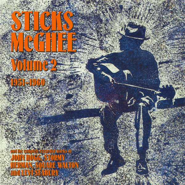 lataa albumi Sticks McGhee - Volume 2 1951 1960 And The Complete Recorded Works Of John Hogg Stormy Herman Square Walton And Levi Seabury