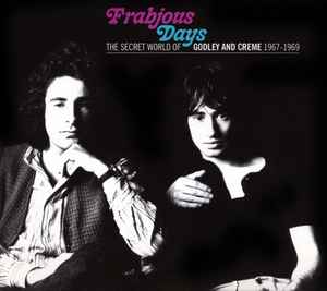 Godley & Creme - Frabjous Days (The Secret World Of Godley And Creme 1967-1969)