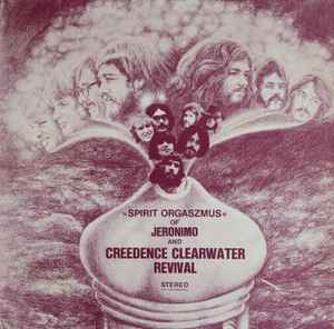 Spirit Orgaszmus - Jeronimo And Creedence Clearwater Revival