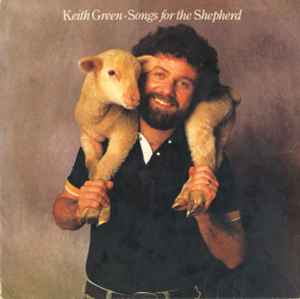 Keith Green (2) - Songs For The Shepherd