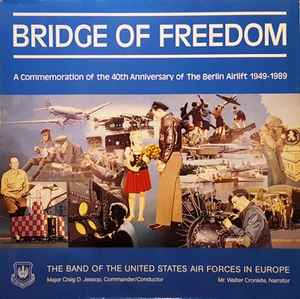 The United States Air Forces In Europe Band - Bridge Of Freedom: A commemoration Of The 40th Anniversary Of The Berlin Airlift 1949-1989 album cover