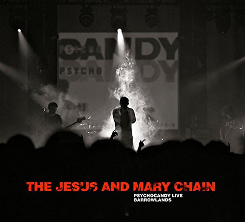 The Jesus And Mary Chain – Psychocandy Live Barrowlands (2015, CD 