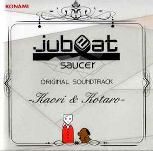 Jubeat Saucer Original Soundtrack -Kaori u0026 Kotaro- (2013