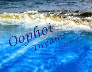 Oöphoi - Dreams Part Three