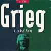 Various / Grieg* - Grieg I Skolen
