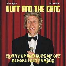 Kunt And The Gang - Hurry Up And Suck Me Off Before I Get Famous album cover