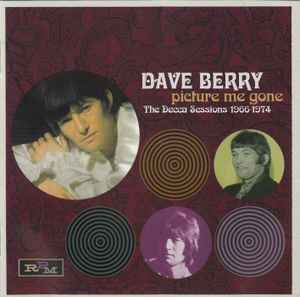 Dave Berry - Picture Me Gone The Decca Sessions 1966-1974