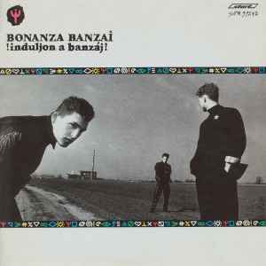 Bonanza Banzai - Induljon A Banzáj! album cover