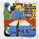 Cover of Pax (May God And Your Will Land You And Your Soul Miles Away From Evil), 2006, CD