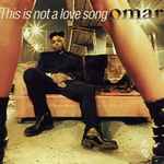 Omar – This Is Not A Love Song (1997, CD) - Discogs