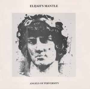 Angels Of Perversity - Elijah's Mantle