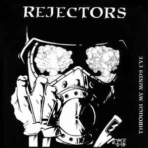 Rejectors - Through My Mind's Eye / Please Pardon Our Noise... It Is A Sound Of Freedom